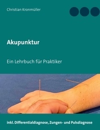 Christian Kronmüller - Akupunktur - Ein Lehrbuch für Praktiker.
