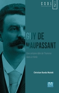 Christian Kunda Mutoki - Guy de Maupassant - Une certaine idée de l'homme dans Le Horla.