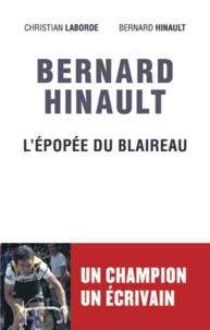 Christian Laborde et Bernard Hinault - Bernard Hinault - Lépopée du Blaireau.