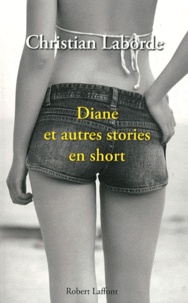 Christian Laborde - Diane et autres stories en short.