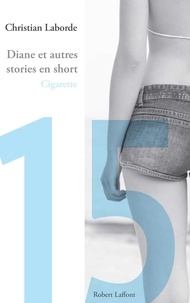 Christian Laborde - Diane et autres stories en short - Chap. 15 Cigarette.