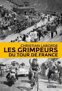 Christian Laborde - Les Grimpeurs du Tour de France.