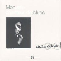Christian Laborde - Mon seul chanteur de blues.