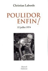 Christian Laborde - Poulidor enfin ! - 15 juillet 1974.