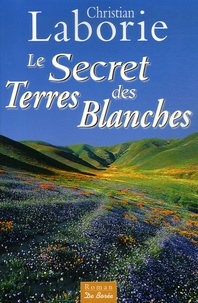 Christian Laborie - Le Secret des Terres Blanches.