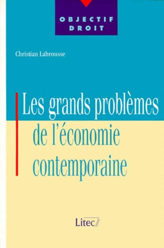 Christian Labrousse - Les Grands Problemes De L'Economie Contemporaine.