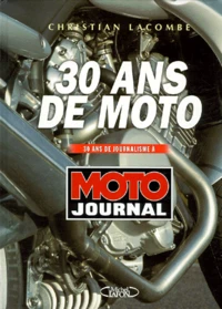 30 Ans De Moto. 30 Ans De Journalisme A Moto Journal