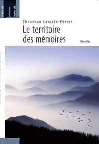 Christian Lacoste-Perier - Le territoire des mémoires.