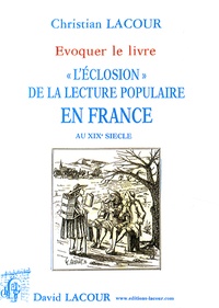 Christian Lacour - "L'éclosion" de la lecture populaire en France au XIXe siècle.