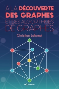 Christian Laforest - À la découverte des graphes et des algorithmes de graphes.