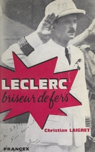 Christian Laigret et Raoul Monmarson - Leclerc, briseur de fers - Le coup de Fernando Po.