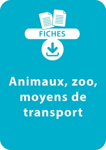 Christian Lamblin et Jean-Luc Caron - RESSOURCES FIC  : Lecture CP - Animaux, zoo, moyens de transport - Un lot de 12 fiches à télécharger.