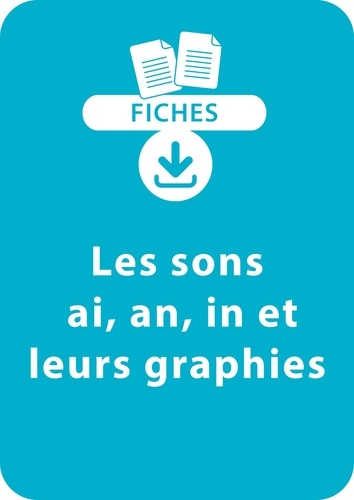 Christian Lamblin et Jean-Luc Caron - RESSOURCES FIC  : Lecture CP - Les sons ai, an, in et leurs graphies - Un lot de 6 fiches à télécharger.