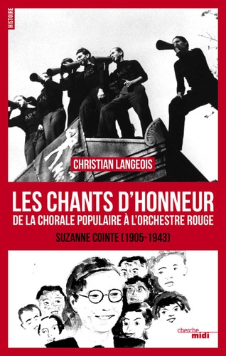 Les chants d'honneur. De la Chorale populaire à l'Orchestre rouge, Suzanne Cointe (1905-1943)