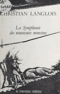 Christian Langlois et Pierre Dux - La symphonie des nouveaux monstres.