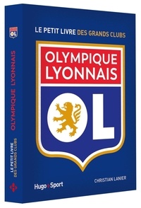 Christian Lanier - Le petit livre de l'Olympique Lyonnais.