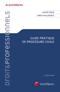 Christian Laporte et Hervé Croze - Guide pratique de procédure civile.