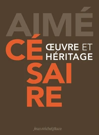 Aimé Césaire, oeuvre et héritage
