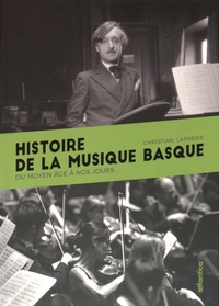 Christian Laprérie - Histoire de la musique basque - Du Moyen Age à nos jours.