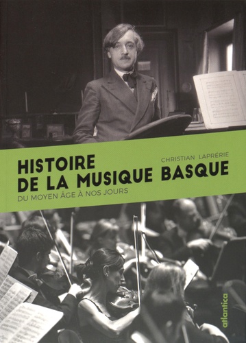 Christian Laprérie - Histoire de la musique basque - Du Moyen Age à nos jours.