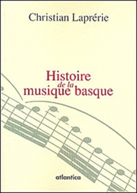Christian Laprérie - Histoire de la musique basque.