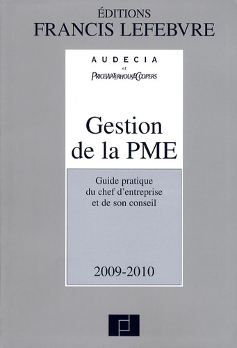 Christian Larguier - Gestion de la PME 2009-2010 - Guide pratique du chef d'entreprise et de son conseil.