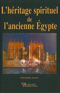 Christian Larré - Héritage spirituel de l'ancienne Egypte.