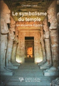 Christian Larré - Le symbolisme du temple en ancienne Egypte.