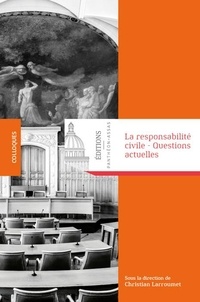 Christian Larroumet - La responsabilité civile - Questions actuelles.