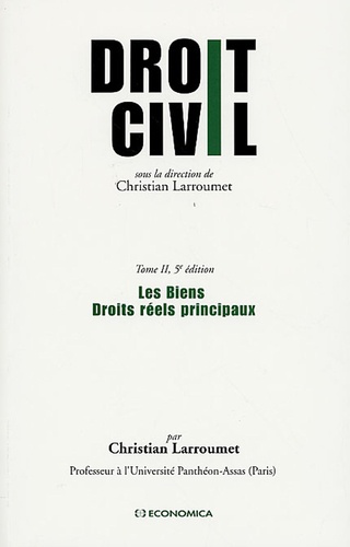 Christian Larroumet - Les Biens - Droits réels principaux.