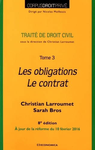 Christian Larroumet et Sarah Bros - Traité de droit civil - Tome 3, Les obligations, le contrat.