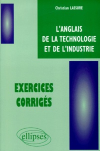 Christian Lassure - L'Anglais De La Technologie Et De L'Industrie. Exercices Corriges.