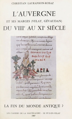 L'Auvergne et ses marges (Velay, Gévaudan) du VIIIe au XIe siècle. La fin du monde antique ?