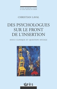 Christian Laval - Des psychologues sur le front de l'insertion - Souci clinique et questioin sociale.