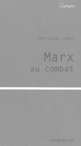 Christian Laval - Marx au combat.