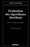 Christian Lavault - Evaluation Des Algorithmes Distribues. Analyse, Complexite, Methodes.