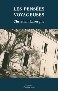 Christian Lavergne - Les pensées voyageuses.