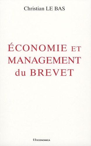 Christian Le Bas - Economie et management du brevet.