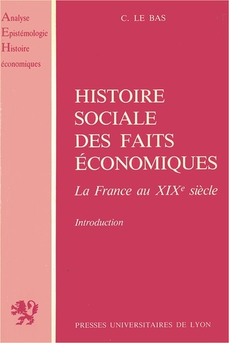 HISTOIRE SOCIALE DES FAITS ECONOMIQUES. La France au XIXème siècle, 2ème édition