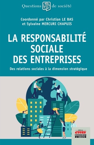 La responsabilité sociale des entreprises. Des relations sociales à la dimension stratégique