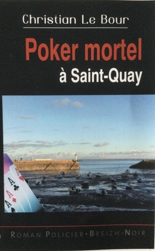 Christian Le Bour - Poker mortel à Saint-Quay.