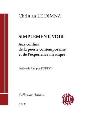 Christian Le Dimna - Simplement, voir - Aux confins de la poésie contemporaine et de l'expérience mystique.