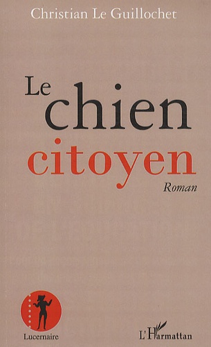 Christian Le Guillochet - Le chien citoyen.
