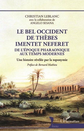 Le bel occident de Thèbes Imentet Neferet. De l'époque pharaonique aux temps modernes - Une histoire révélée par la toponymie