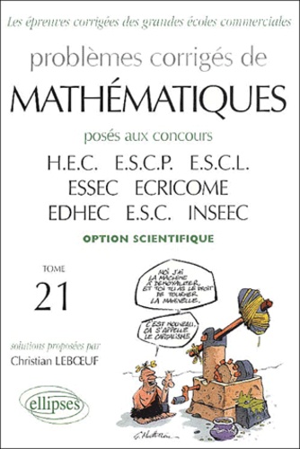 Christian Leboeuf - Problemes Corriges De Mathematiques Poses Aux Concours Des Grandes Ecoles Commerciales, Option Scientifique, 1998-2001.