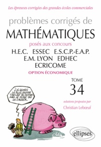 Christian Leboeuf - Problèmes corrigés de mathématiques posés aux concours HEC, ESSEC, ESCP-Europe, EM Lyon, EDHEC, ECRICOME option économique.