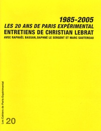 Christian Lebrat - Les 20 ans de Paris Expérimental 1985-2005.