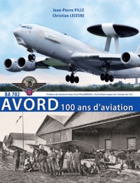 Christian Lecesne et Jean-Pierre Pille - Avord 100 ans d'aviation.