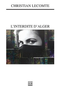 Christian Lecomte - L'Interdite d'Alger.