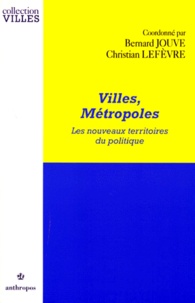 Christian Lefèvre et  Collectif - Villes, métropoles - Les nouveaux territoires du politique.